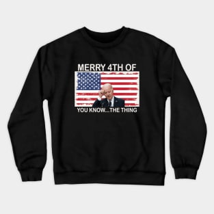 Merry 4th Of You Know...The Thing, Happy 4th Of July Crewneck Sweatshirt